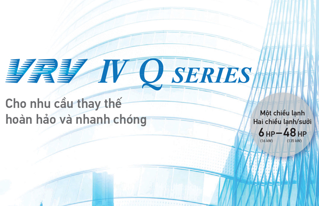 HỆ THỐNG ĐIỀU HOÀ TRUNG TÂM DAIKIN VRV IV-Q SERIES